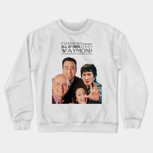 Everybody everywhere all at once loves waymond Crewneck Sweatshirt by Unsanctioned Goods